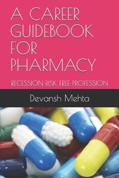 Paperback A Career Guidebook for Pharmacy: Recession Risk Free Profession Book