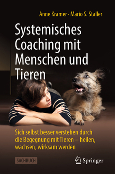 Paperback Systemisches Coaching Mit Menschen Und Tieren: Sich Selbst Besser Verstehen Durch Die Begegnung Mit Tieren - Heilen, Wachsen, Wirksam Werden [German] Book