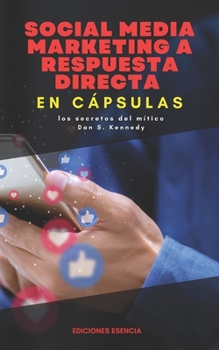 Paperback Social Media Marketing a Respuesta Directa, En Cápsulas: los secretos del mítico Dan S. Kennedy [Spanish] Book
