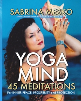 Paperback Yoga Mind: 45 Meditations for Inner Peace, Prosperity and Protection Book