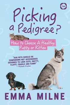 Paperback Picking a Pedigree: How to Choose a Healthy Puppy or Kitten Book