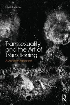 Paperback Transsexuality and the Art of Transitioning: A Lacanian approach Book
