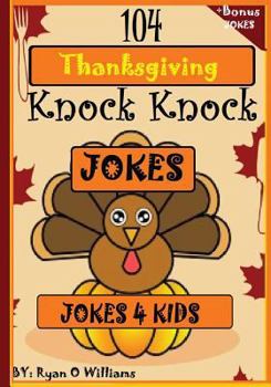 Paperback 104 Funny Thanksgiving Knock Knock Jokes 4 kids: Best knock knock jokes Book