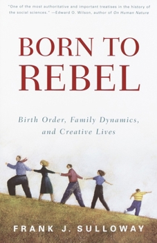 Paperback Born to Rebel: Birth Order, Family Dynamics, and Creative Lives Book