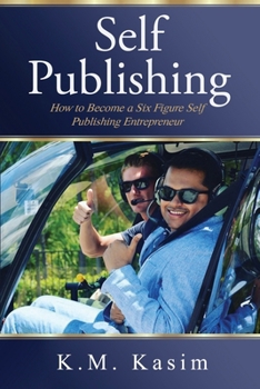 Paperback Self-Publishing: How to Become a Six Figure Self- Publishing Entrepreneur Book