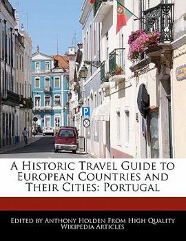 Paperback A Historic Travel Guide to European Countries and Their Cities: Portugal Book