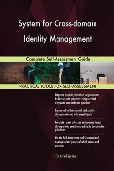 Paperback System for Cross-domain Identity Management Complete Self-Assessment Guide Book