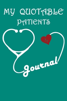My Quotable Patients Journal: Lined Journal, 120 Pages, 6 x 9, Soft Cover, Matte Finish
