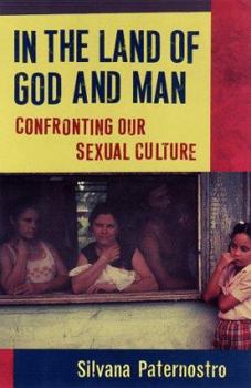 Hardcover In the Land of God and Man: Confronting Our Sexual Culture Book