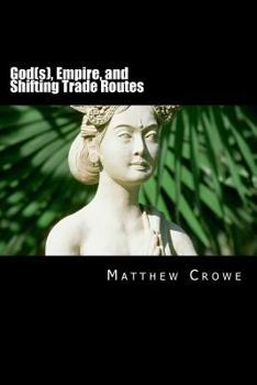 Paperback God(s), Empire, and Shifting Trade Routes: A Concise World History Book