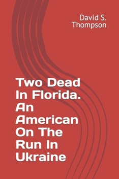 Paperback Two Dead In Florida. An American On The Run In Ukraine Book