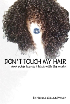 Paperback Don't Touch My Hair: And other issues I have with the world Book