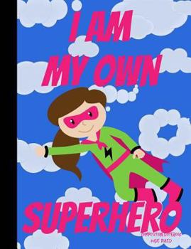 I Am My Own Superhero Composition Notebook Wide Ruled