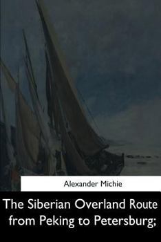Paperback The Siberian Overland Route from Peking to Petersburg, Book