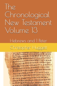 Paperback The Chronological New Testament Volume 13: Hebrews and 1 Peter Book