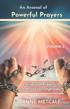 Paperback An Arsenal of Powerful Prayers: Scriptural Prayers to Shatter Strongholds Book