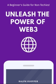 Paperback Unleash the Power of Web3: A Beginner's Guide for Non-Techies! Book
