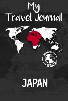 Paperback My Travel Journal Japan: Travel Diary and Planner - Journal, Notebook, Book, Journey, Bullet Journal - Writing Logbook - 120 Pages 6x9 - Gift F Book