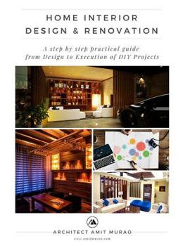 Paperback Home Interior Design & Renovation: A step by step practical guide from Design to Execution of 'DIY' Projects! Book