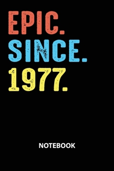 Paperback Epic Since 1977 Notebook: Birthday Year 1977 Gift For Men and Women Birthday Gift Idea Book