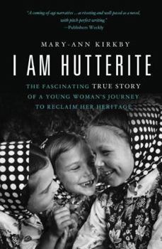 Paperback I Am Hutterite: The Fascinating True Story of a Young Woman's Journey to reclaim Her Heritage Book