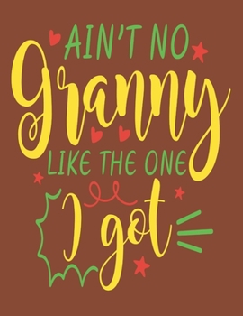 Paperback Ain't No Granny Like the One I Got: 2020 Diary - Week per View. Gift for Granny/Grandma Book