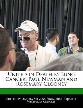 United in Death by Lung Cancer : Paul Newman and Rosemary Clooney