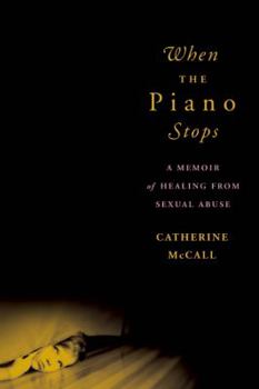 Paperback When the Piano Stops: A Memoir of Healing from Sexual Abuse Book