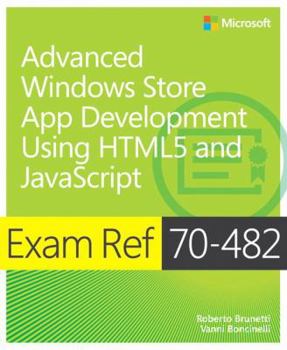 Paperback Exam Ref 70-482 Advanced Windows Store App Development Using Html5 and JavaScript (MCSD) Book