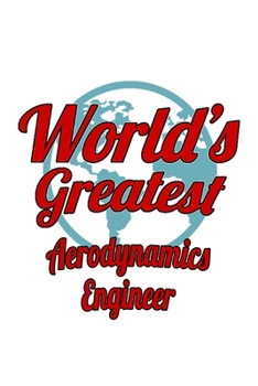 Paperback World's Greatest Aerodynamics Engineer: Personal Aerodynamics Engineer Notebook, Journal Gift, Diary, Doodle Gift or Notebook 6 x 9 Compact Size- 109 Book