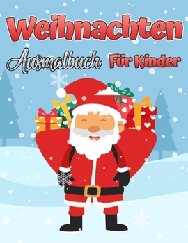 Das Weihnachtsfarbbuch für Kinder: Spaß Kinder Weihnachtsgeschenk oder Geschenk für Kleinkinder & Kinder Schöne Seiten, um mit Santa und mehr zu färben