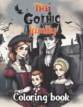 The Gothic Family Coloring Book: An enchanting coloring adventure for Kids Ages 4-8