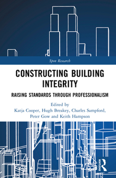 Hardcover Constructing Building Integrity: Raising Standards Through Professionalism Book