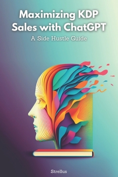 Paperback Maximizing KDP Sales with ChatGPT: A Side Hustle Guide Book