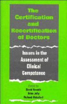 Hardcover The Certification and Recertification of Doctors: Issues in the Assessment of Clinical Competence Book