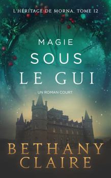 Paperback Magie sous le gui - Écosse et voyage dans le temps (Série L'Héritage de Morna) (French Edition) [French] Book
