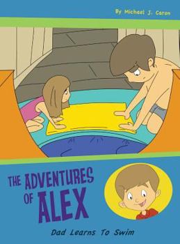 Hardcover Dad Learns to Swim: The Adventures of Alex Book