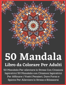 Paperback 50 Mandala Libro da Colorare Per Adulti: Libro da colorare Mandala per adulti: relax, meditazione e creativit? [Italian] Book