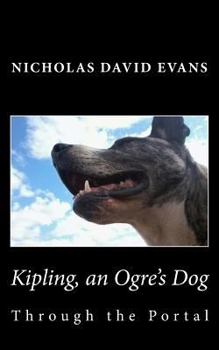 Paperback Kipling, an Ogre's dog: Through the portal Book