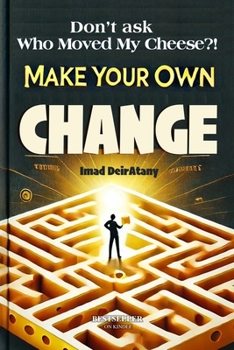 Paperback Don't ask "Who Moved My Cheese?": Make Your Own Change Book