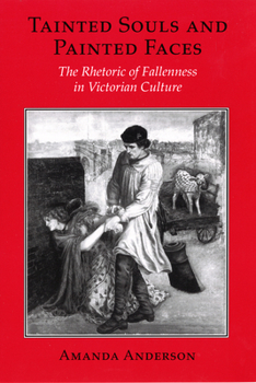 Paperback Tainted Souls and Painted Faces: The Rhetoric of Fallenness in Victorian Culture Book