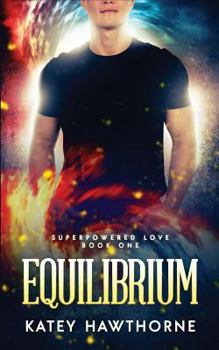 Equilibrium - Book #1 of the Superpowered Love