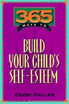 Paperback Three Hundred Sixty-Five Ways to Build Your Child's Self-Esteem Book