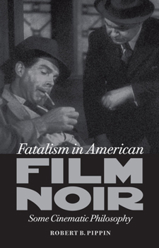 Paperback Fatalism in American Film Noir: Some Cinematic Philosophy Book
