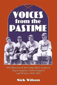 Paperback Voices from the Pastime: Oral Histories of Surviving Major Leaguers, Negro Leaguers, Cuban Leaguers and Writers, 1920-1934 Book