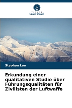 Paperback Erkundung einer qualitativen Studie über Führungsqualitäten für Zivilisten der Luftwaffe [German] Book