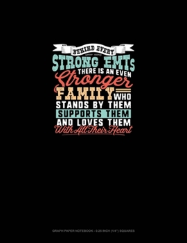 Paperback Behind Every Strong Emt's There Is An Even Stronger Family Who Stands By Them Supports Them And Loves Them With All Their Heart: Graph Paper Notebook Book