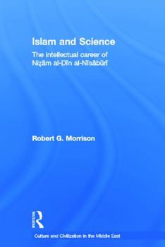 Islam and Science: The Intellectual Career of Nizam Al-Din Al-Nisaburi