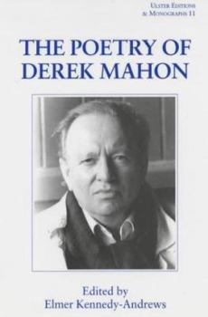 The Poetry of Derek Mahon (Ulster Editions and Monographs)