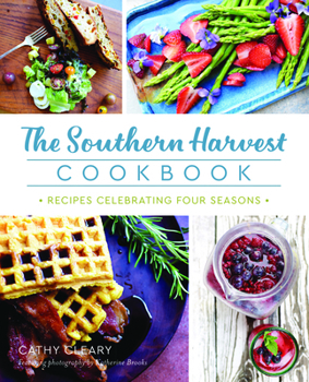 The Southern Harvest Cookbook: Recipes Celebrating Four Seasons - Book  of the American Palate